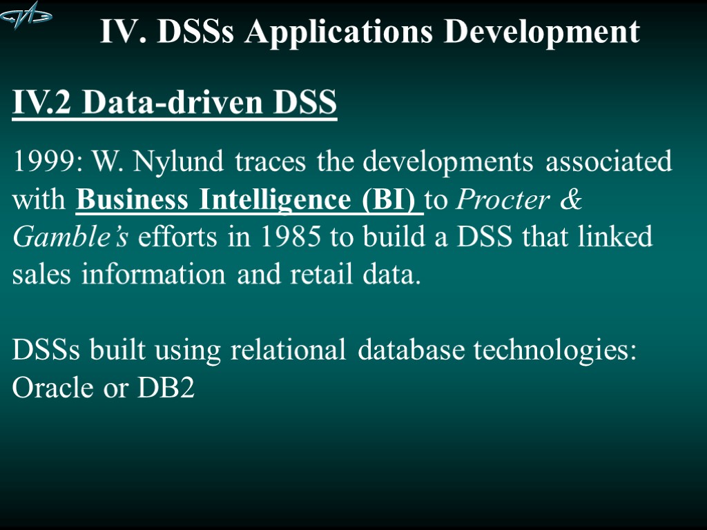 IV. DSSs Applications Development IV.2 Data-driven DSS 1999: W. Nylund traces the developments associated